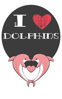 I Heart Dolphins: A Cute Dolphin Lovers Journal / Notebook / Diary Perfect for Birthday Present or Christmas Gift Great for kids, Teens or Students(6x9 - 110 Blank Li