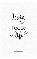 Lovin The Tacos Life: A 6x9 Inch Journal Diary Notebook With A Bold Text Font Slogan On A Matte Cover and 120 Blank Lined Pages