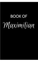Maximilian Journal: A Gratitude Journal Notebook for Men Boys Fathers and Sons with the name Maximilian - Handsome Elegant Bold & Personalized - An Appreciation Gift - 