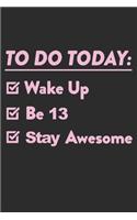 13 Year Old To Do List: Blank Lined Journal, Notebook, Planner Awesome Happy 13th Birthday 13 Years Old Gift For Girls