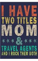 I Have Two Titles Mom & Travel Agent And I RockThem Both