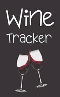 Wine Tracker: Gift for (Wine Lovers and Connoisseurs) A Notebook/ Wine Log Book/ Journal & Diary to Write Wine Tracker, Lovely Designed Interior (6" x 9"), 111 Pa