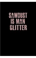 Sawdust Is Man Glitter: Hangman Puzzles - Mini Game - Clever Kids - 110 Lined Pages - 6 X 9 In - 15.24 X 22.86 Cm - Single Player - Funny Great Gift