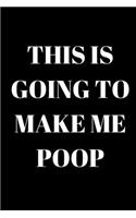 This Is Going to Make Me Poop - Dad Journal: Office Lined Blank Notebook Journal With A Funny Saying On The Outside