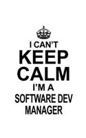 I Can't Keep Calm I'm A Software Dev Manager