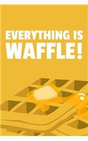 Everything is Waffle!