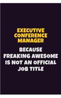 Executive Conference Manager, Because Freaking Awesome Is Not An Official Job Title