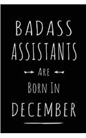 Badass Assistants are Born in December: This lined journal or notebook makes a Perfect Funny gift for Birthdays for your best friend or close associate. ( An Alternative to Birthday Presen