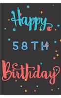 Happy 58th Birthday: 58th Birthday Gift / Birthday Journal / Notebook / Diary / Unique Greeting & Birthday Card Alternative