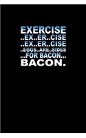 Exercise..for bacon