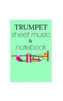 Trumpet Sheet Music & Notebook: Sheet Music & Composition Book Blank Pages Band Member Notebook Journal for Teachers & Students Learning the Trumpet