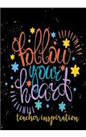 Follow your Heart Teacher Inspiration