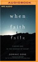 When Faith Fails: Finding God in the Shadow of Doubt