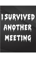 I Survived another meeting.