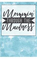 Mommin Through the Madness: Notebook & Blank Lined Journal Featuring a Cute and Trendy Desgin for Moms, Women, and Parents. Cute Gift Under $10 for Mother's Day (Composition Bo