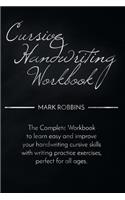 Cursive Handwriting Workbook: The Complete Workbook to Easily Learn and Improve Your Cursive Handwriting Skills, with Writing Practice Exercises Perfect for All Ages