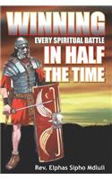 Winning Every Spiritual Battle in Half the Time