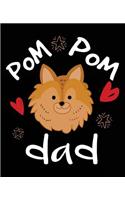Pom Pom Dad: Pomeranian Pom Pom Dad Composition Notebook Back to School 7.5 x 9.25 Inches 100 College Ruled Pages Journal