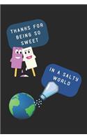 Thanks for Being So Sweet in a Salty World