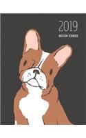 2019 Boston Terrier: Dated Weekly Planner with to Do Notes & Dog Quotes - Boston Terrier Red(14 Awesome Calendar Planners for Dog Owners Dark)