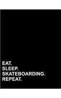 Eat Sleep Skateboarding Repeat