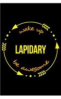 Wake Up Lapidary Be Awesome Gift Notebook for a Lapidarist, Blank Lined Journal