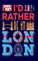 I'd Rather Be in London: London Travel Journal, Traveler Notebook for Taking Notes, Blank Lined Diary Book for Itinerary and Schedule