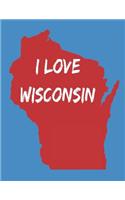 I Love Wisconsin - Blank College Lined Journal to Write in