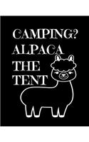 Camping? Alpaca the Tent: Family Travel Journal, Custom Camping Diary, Glamping Travel Log Book, Adventure Tracker Memory Keepsake