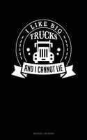 I Like Big Trucks and I Cannot Lie: Mileage Log Book(343 Mileage Log Book)