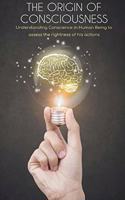 The Origin of Consciousness