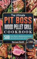 The Ultimate Pit Boss Wood Pellet Grill Cookbook