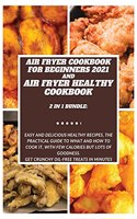 AIR FRYER COOKBOOK FOR BEGINNERS 2021 and AIR FRYER HEALTHY COOKBOOK 2 in 1 Bundle