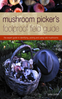 Mushroom Picker's Foolproof Field Guide: The Expert Guide to Identifying, Picking and Using Wild Mushrooms