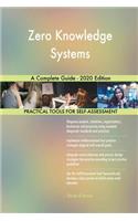 Zero Knowledge Systems A Complete Guide - 2020 Edition