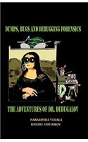 Dumps, Bugs and Debugging Forensics: The Adventures of Dr. Debugalov