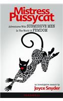 Mistress Pussycat: Adventures with Submissive Men in the World of Femdom