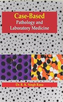 Case-Based Pathology and Laboratory Medicine: Case-Based Pathology and Laboratory Medicine