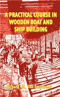 A Practical Course in Wooden Boat and Ship Building