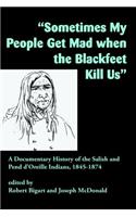 Sometimes My People Get Mad When the Blackfeet Kill Us