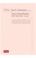 IAN S. FORRESTER QC LL.D. A Scot without Borders Liber Amicorum - Volume I