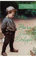 Born to Sweet Delight