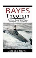 Bayes Theorem: An Easy Guide with Visual Examples