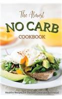 The Almost No Carb Cookbook