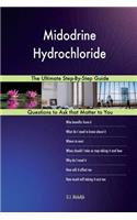 Midodrine Hydrochloride; The Ultimate Step-By-Step Guide