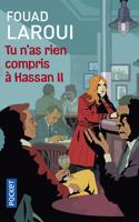 Tu n'as rien compris a Hassan II