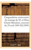 Cinquantième Anniversaire Du Mariage de M. Et Mme Charié-Marsaines, Souvenir Du 29 Avril 1889