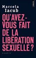 Qu'avez-Vous Fait de La Lib'ration Sexuelle ?