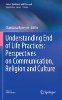 Understanding End of Life Practices: Perspectives on Communication, Religion and Culture