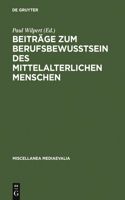 Beiträge Zum Berufsbewußtsein Des Mittelalterlichen Menschen
